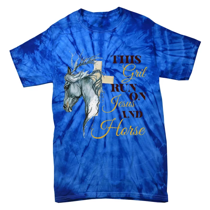 This Girl Runs On Jesus And Horses Jesus And Horses Tie-Dye T-Shirt