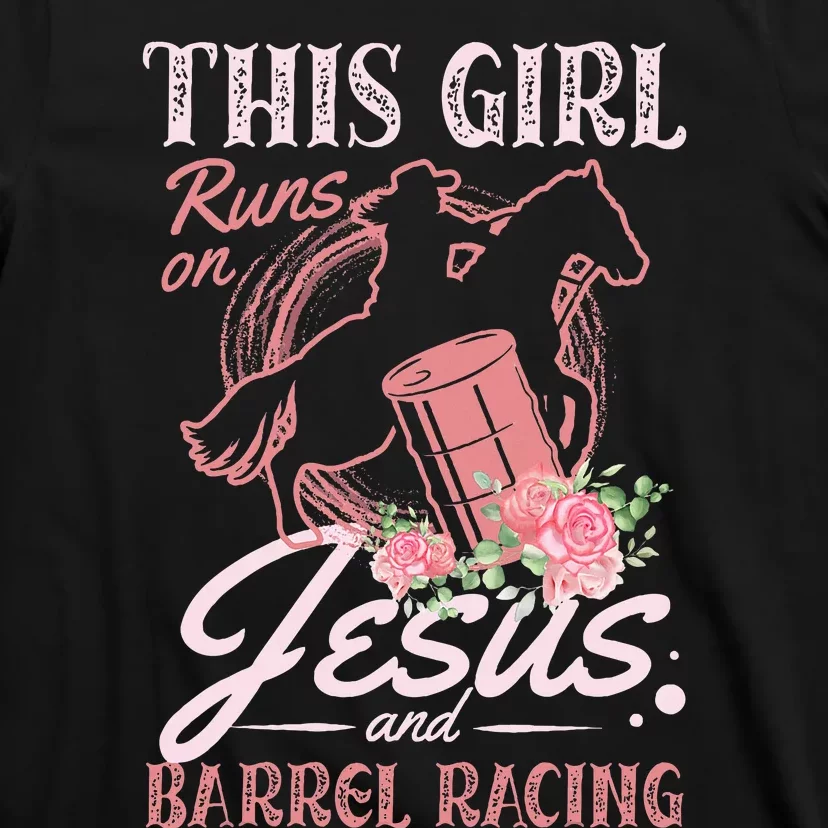 This Girl Runs On Jesus And Barrel Racing For A Barrel Racer T-Shirt