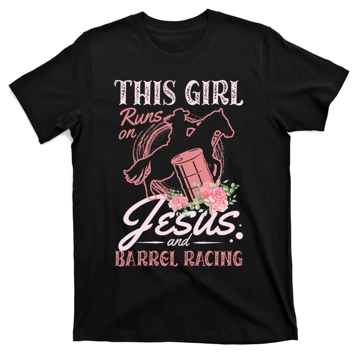 This Girl Runs On Jesus And Barrel Racing For A Barrel Racer T-Shirt