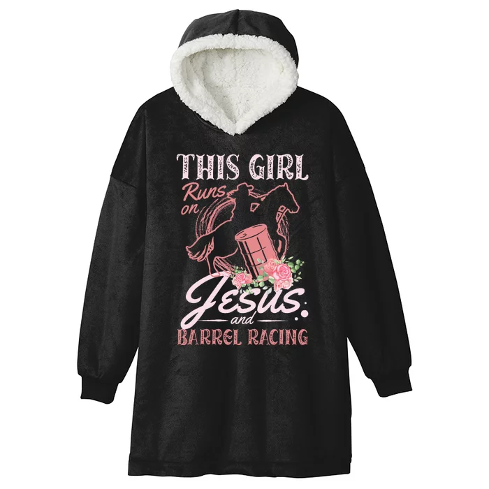 This Girl Runs On Jesus And Barrel Racing For A Barrel Racer Hooded Wearable Blanket