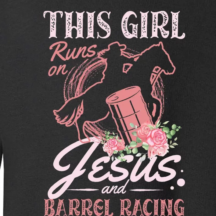 This Girl Runs On Jesus And Barrel Racing For A Barrel Racer Toddler Sweatshirt