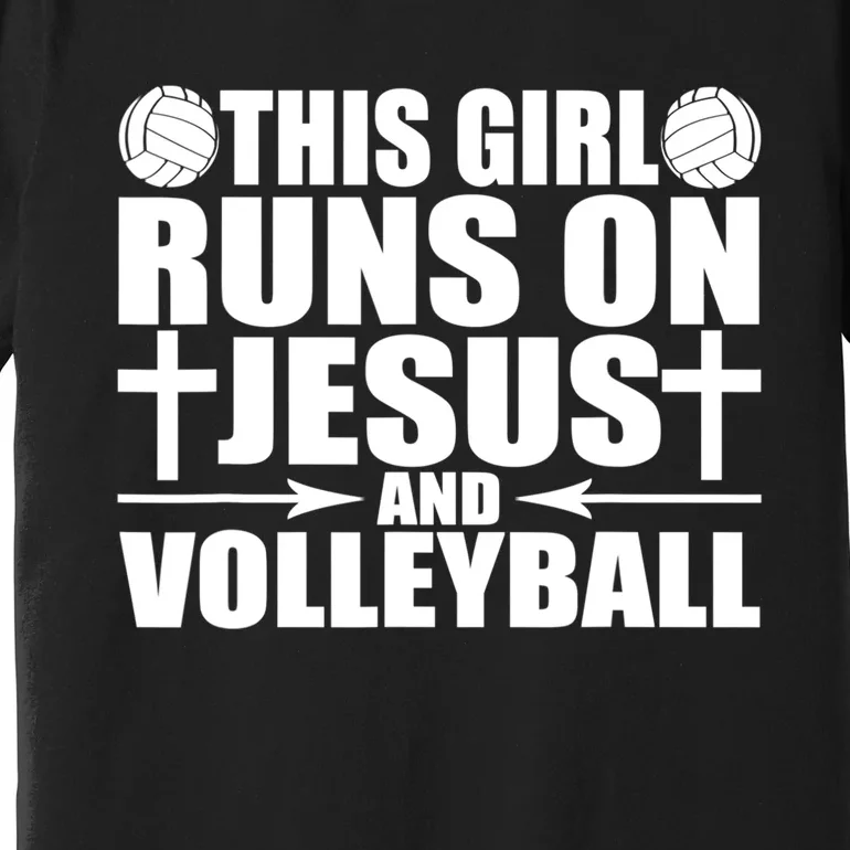 This Girl Runs On Jesus And Volleyball Novelty TShirt Premium T-Shirt