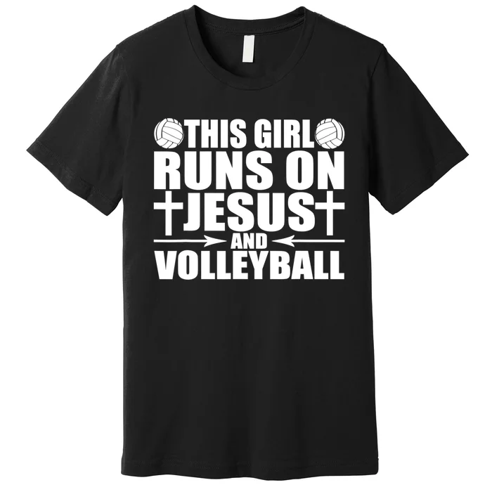 This Girl Runs On Jesus And Volleyball Novelty TShirt Premium T-Shirt