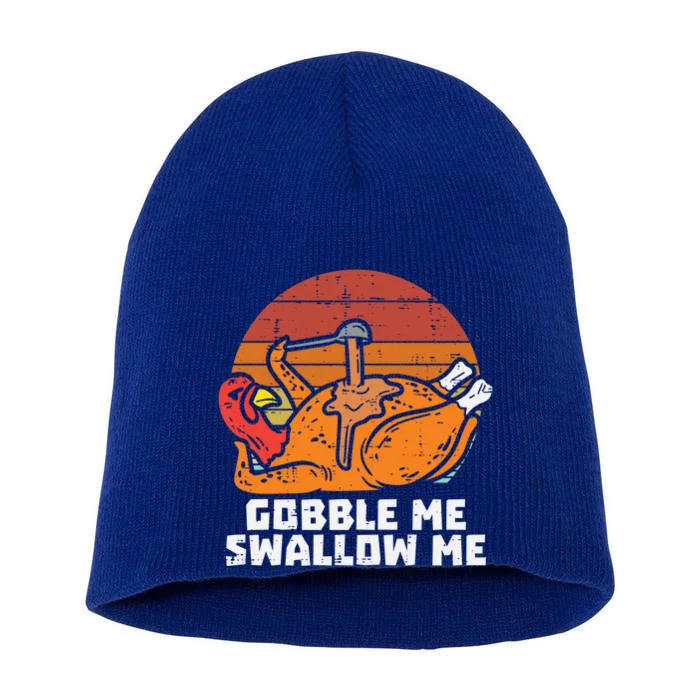 Turkey Gobble Swallow Me Retro Thanksgiving Funny Gift Short Acrylic Beanie