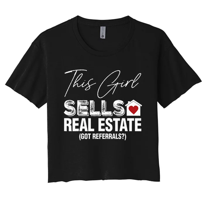 This Girl Sells Real Estate Got Referrals Women's Crop Top Tee