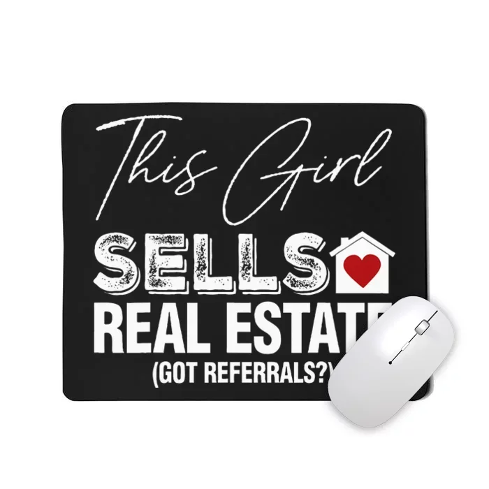 This Girl Sells Real Estate Got Referrals Mousepad