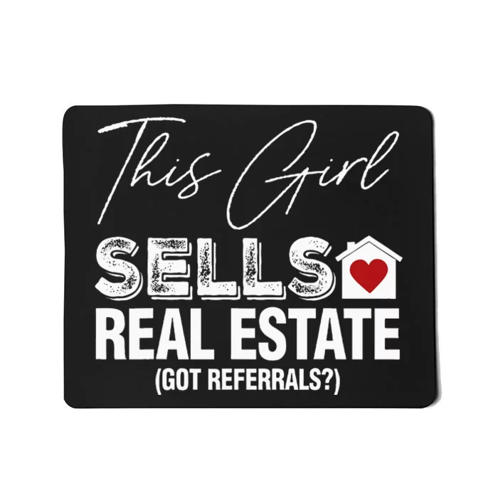 This Girl Sells Real Estate Got Referrals Mousepad