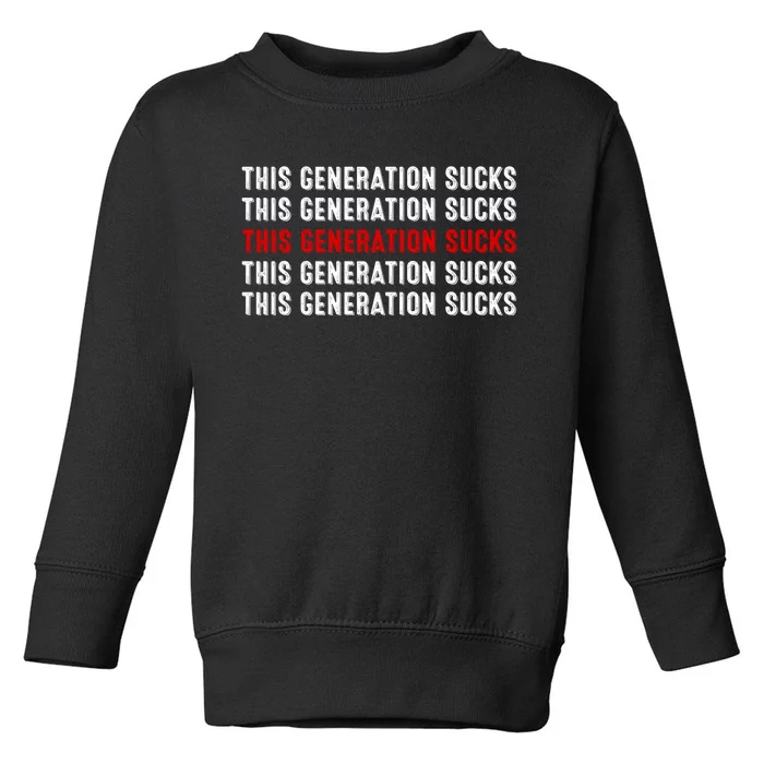 This Generation Sucks Toddler Sweatshirt