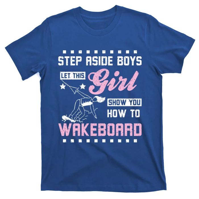 This Girl Show You How To Wakeboard Gift T-Shirt