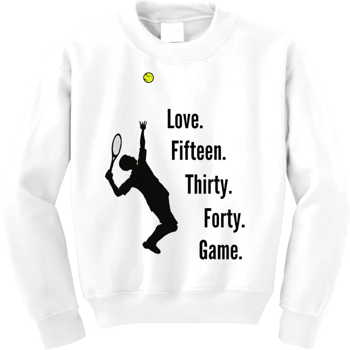 Tennis Game Score Love Fifteen Thirty Forty Game Serve Kids Sweatshirt