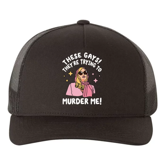 These Gays! They're Trying to Murder Me! Funny Quote Yupoong Adult 5-Panel Trucker Hat