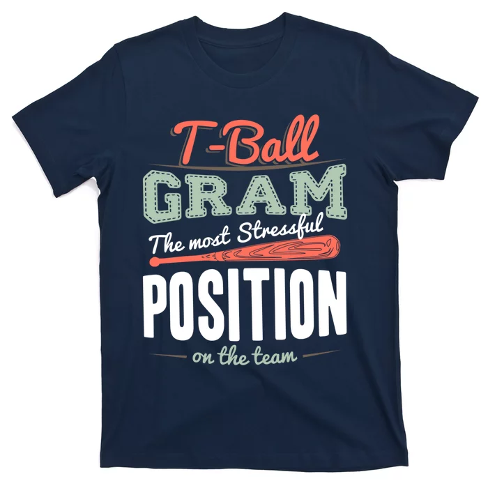 T-ball Gram The Most Stressful Position On The Team Grandma T-Shirt