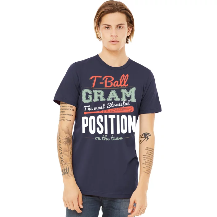 T-ball Gram The Most Stressful Position On The Team Grandma Premium T-Shirt