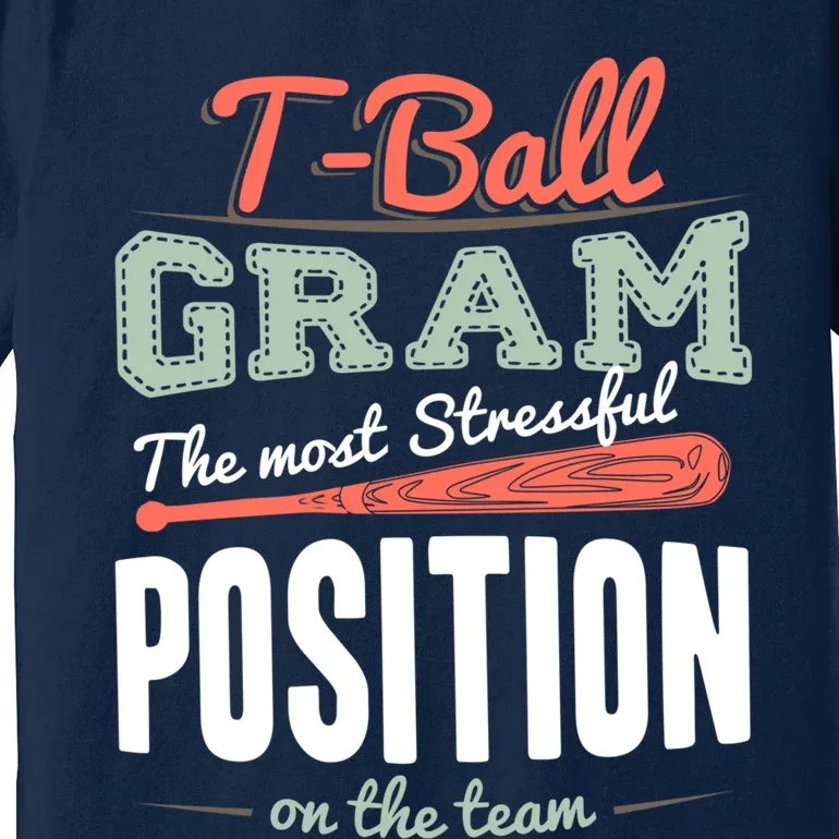 T-ball Gram The Most Stressful Position On The Team Grandma Premium T-Shirt