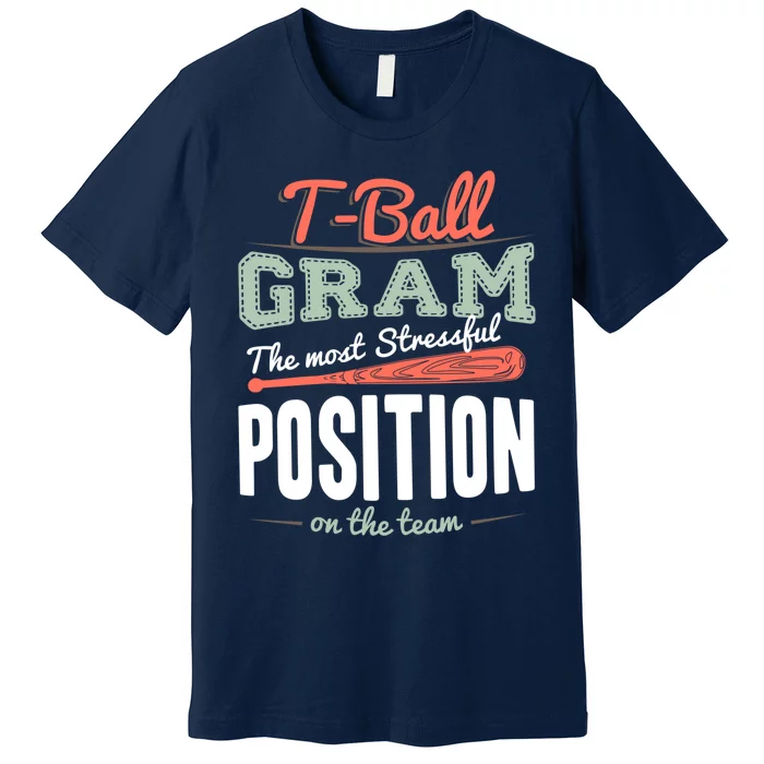 T-ball Gram The Most Stressful Position On The Team Grandma Premium T-Shirt