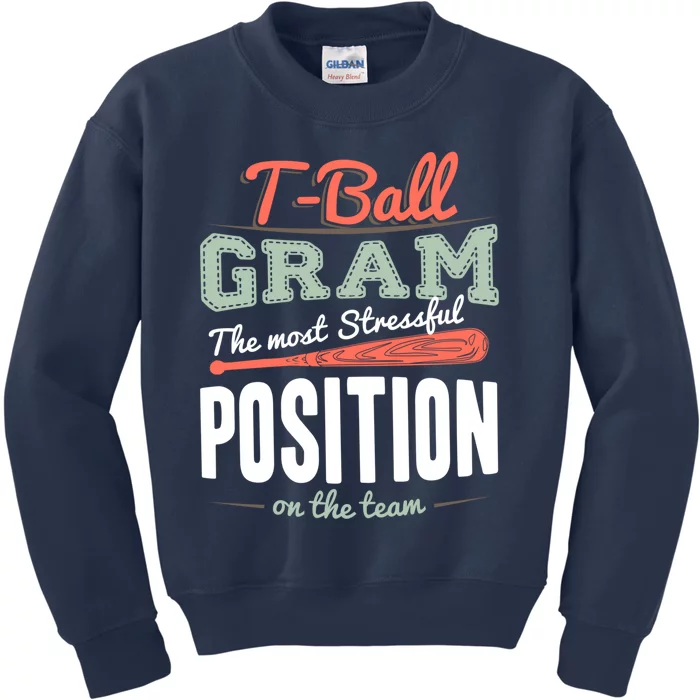 T-ball Gram The Most Stressful Position On The Team Grandma Kids Sweatshirt