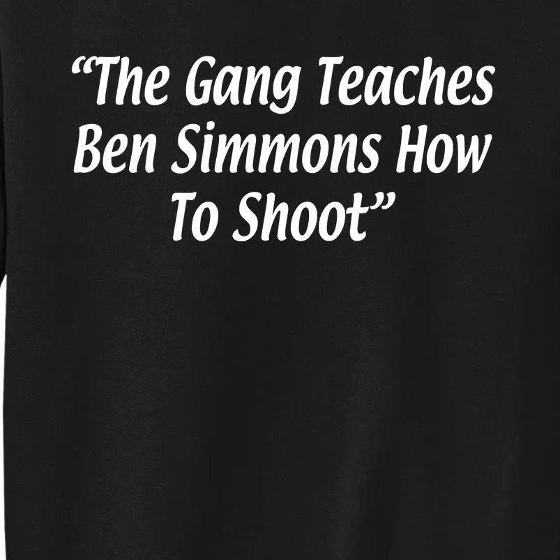 The Gang Teaches Ben S.I.M.M.O.N.S How To Shoot Tall Sweatshirt