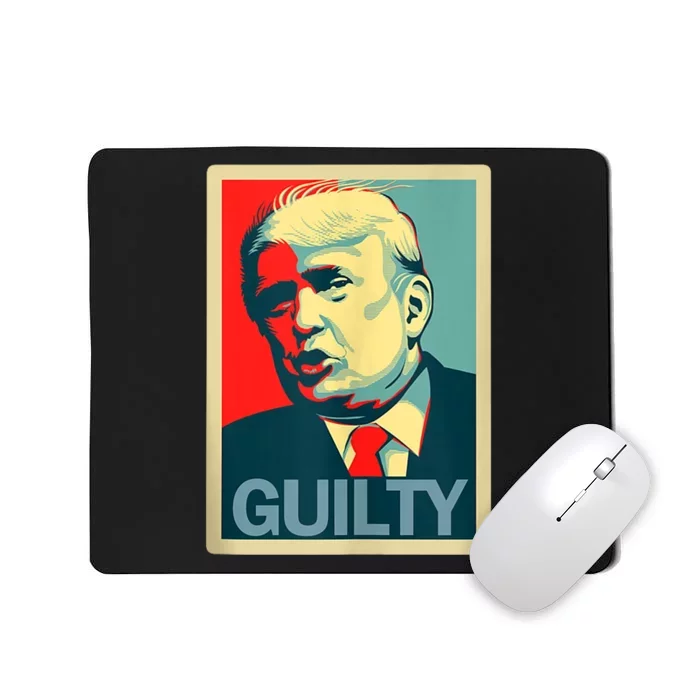 Trump Guilty Trump Convict Apparel Mousepad