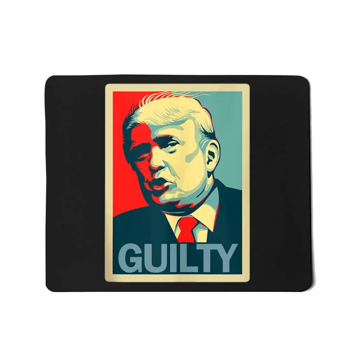 Trump Guilty Trump Convict Apparel Mousepad