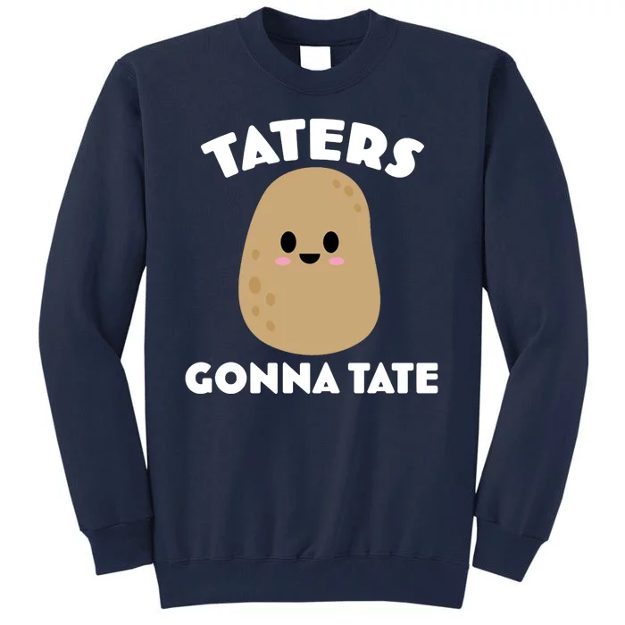 Taters Gonna Tate Funny Tall Sweatshirt