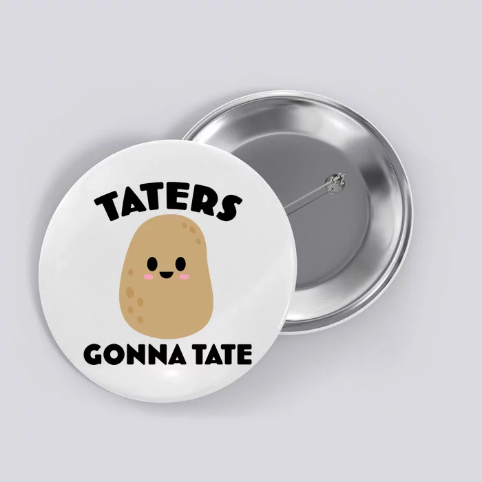 Taters Gonna Tate Funny Button