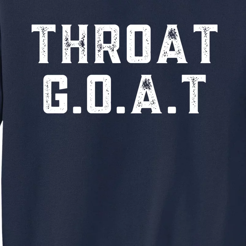 Throat G.O.A.T Tall Sweatshirt