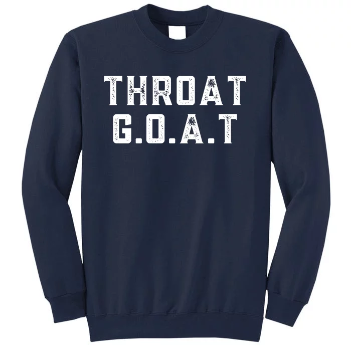 Throat G.O.A.T Tall Sweatshirt