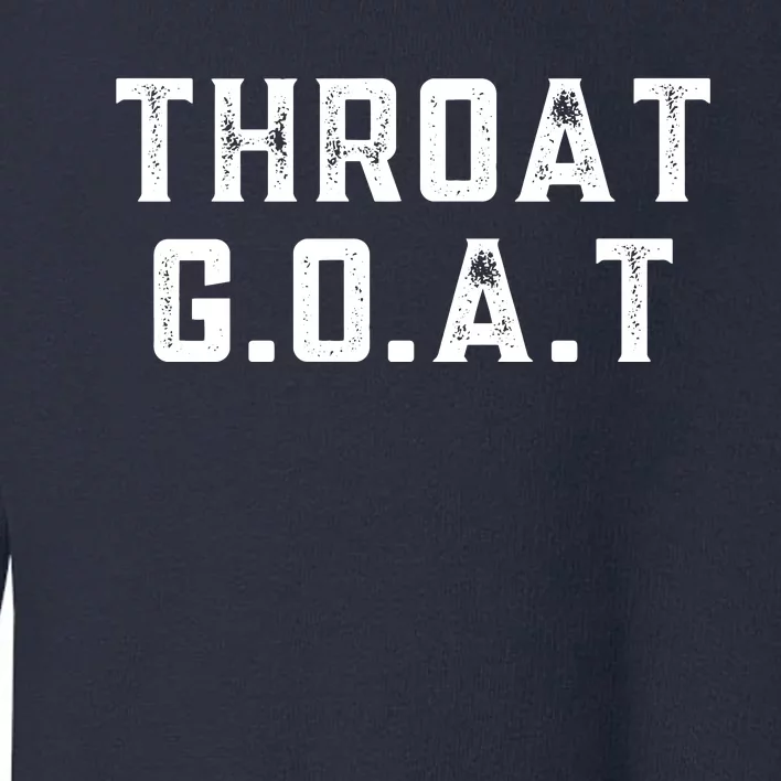 Throat G.O.A.T Toddler Sweatshirt