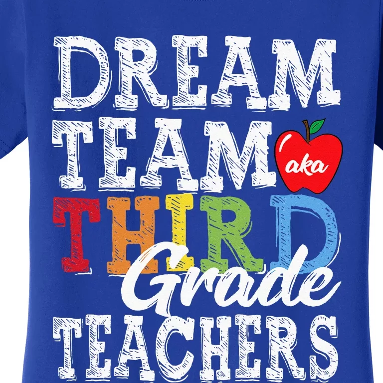 Third Grade Teachers Tee Dream Team Aka 3rd Grade Teachers Women's T-Shirt