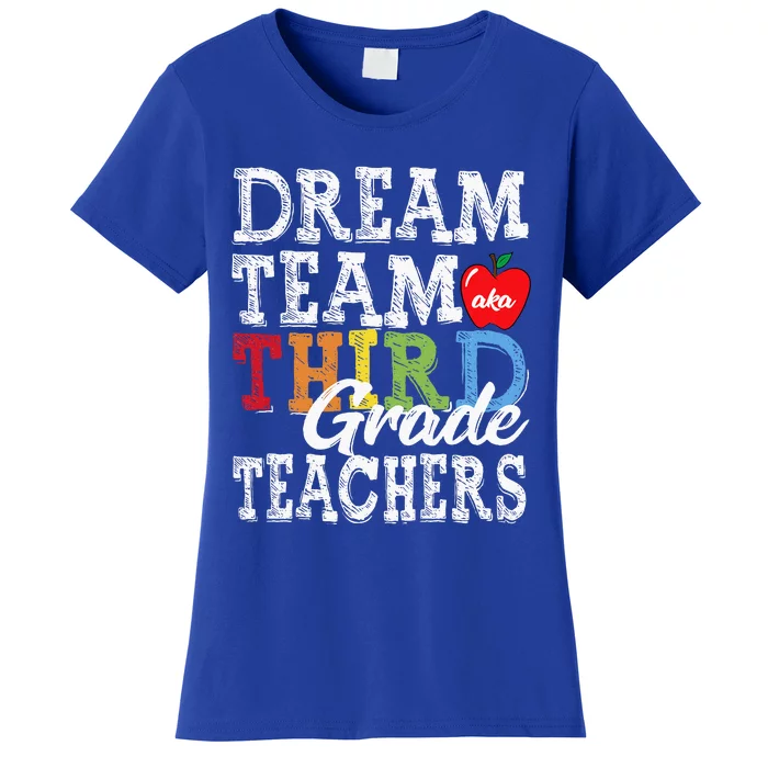 Third Grade Teachers Tee Dream Team Aka 3rd Grade Teachers Women's T-Shirt