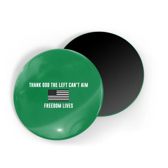 Thank God The Left CanT Aim Freedom Lives Magnet