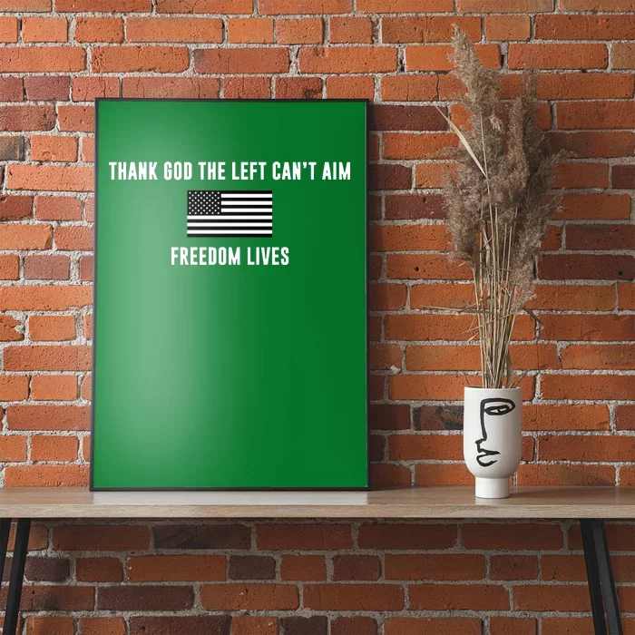 Thank God The Left CanT Aim Freedom Lives Poster