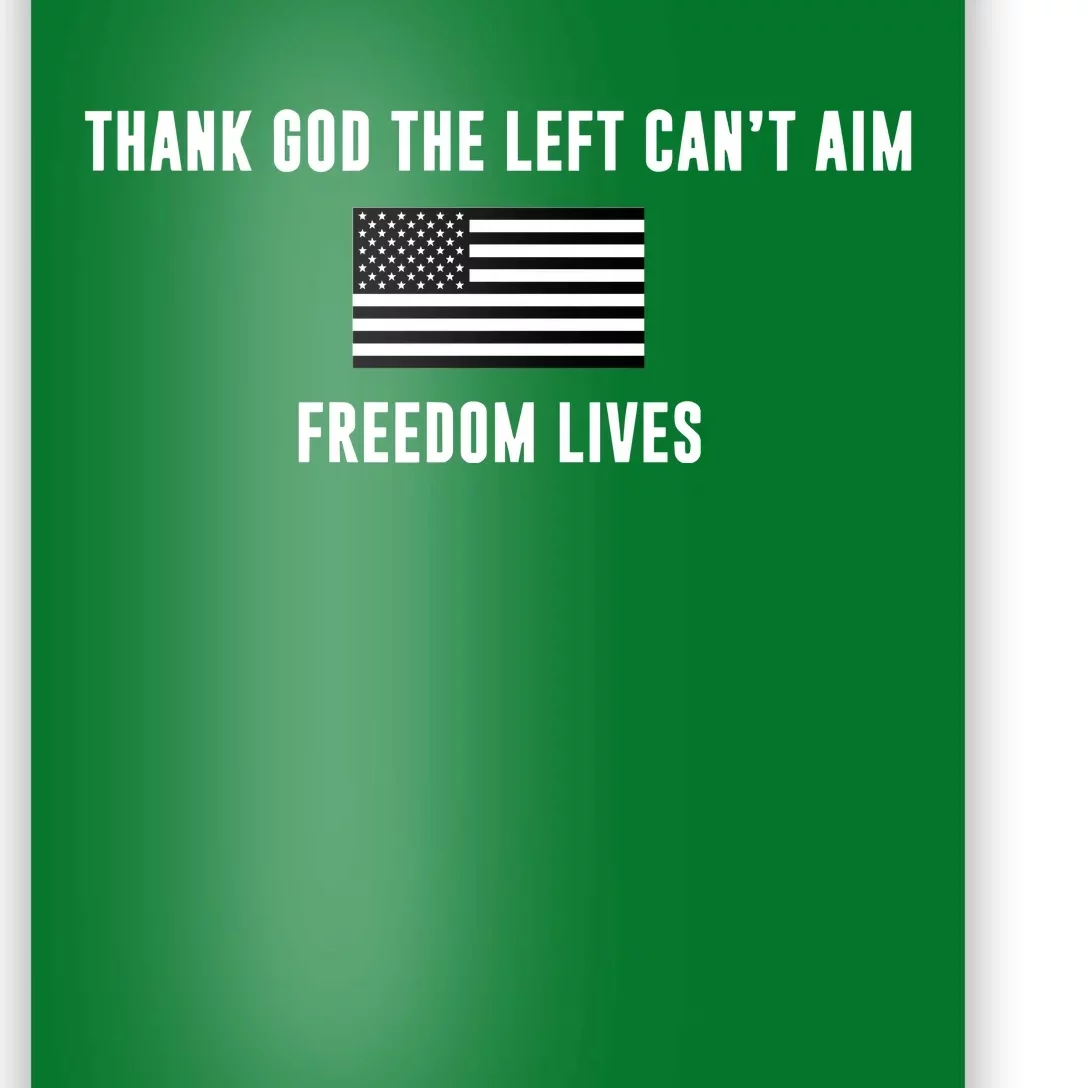 Thank God The Left CanT Aim Freedom Lives Poster