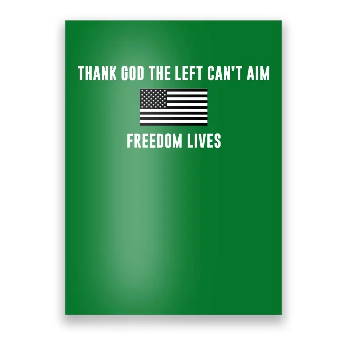 Thank God The Left CanT Aim Freedom Lives Poster