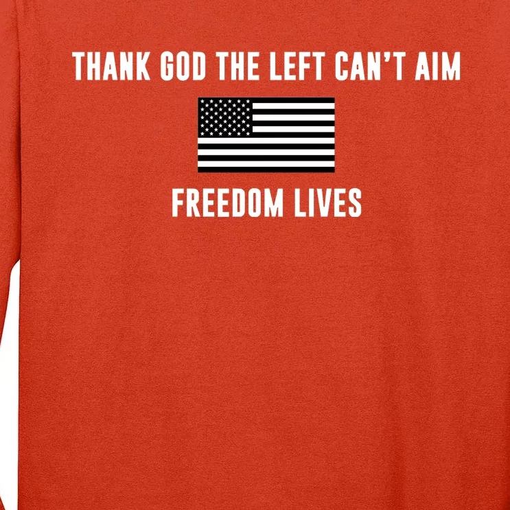 Thank God The Left CanT Aim Freedom Lives Tall Long Sleeve T-Shirt