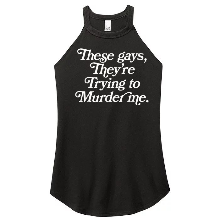 These Gays Theyre Trying To Murder Me Funny Quote Women’s Perfect Tri Rocker Tank