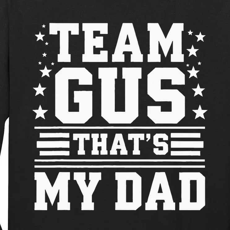 Team Gus ThatS My Dad Gus Support Saying Tall Long Sleeve T-Shirt