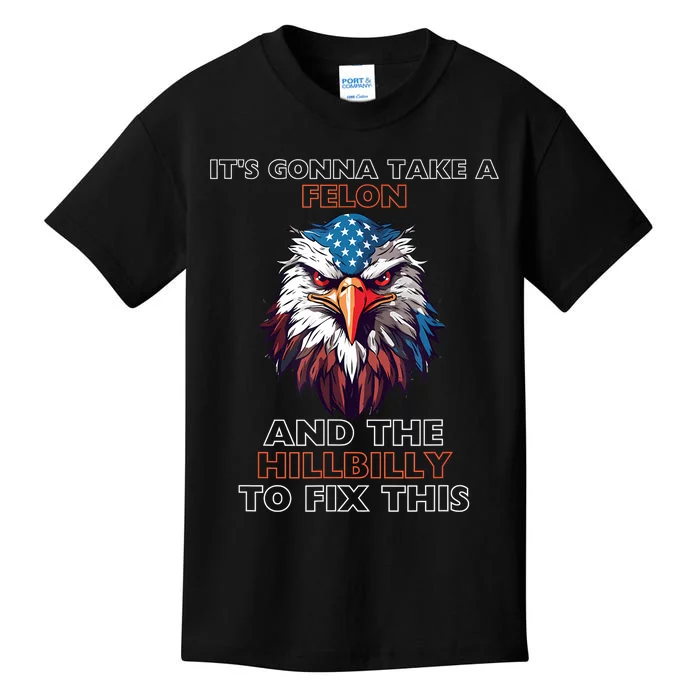 TrumpItS Gonna Take A Felon And The Hillbilly To Fix This Kids T-Shirt