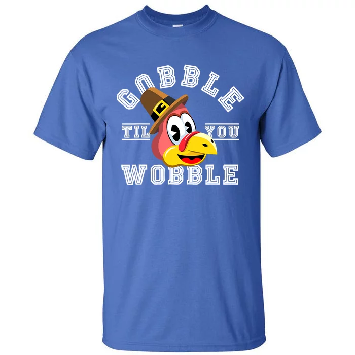 Turkey Gobble Till You Wobble Pilgrim Thanksgiving Tall T-Shirt