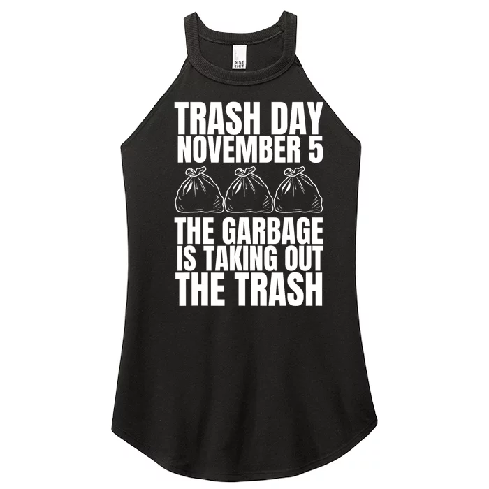 Trump Garbage Trash Day November 5 Garbage Taking Out Trash Women’s Perfect Tri Rocker Tank