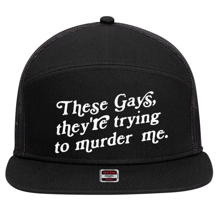 These Gays They're Trying To Murder Me 7 Panel Mesh Trucker Snapback Hat