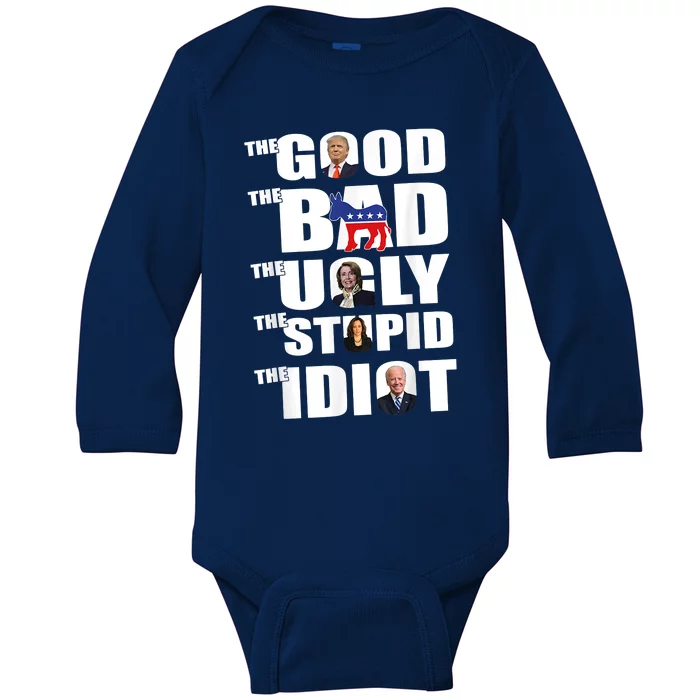 TeeShirtPalace The Good The Bad The Ugly The Stupid The Idiot Politics Baby Long Sleeve Bodysuit