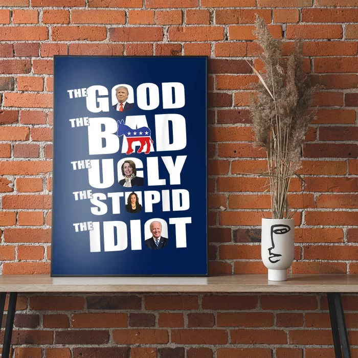 The Good The Bad The Ugly The Stupid The Idiot Politics Poster