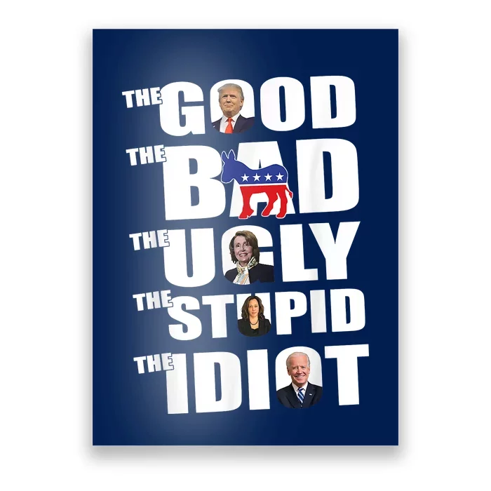 The Good The Bad The Ugly The Stupid The Idiot Politics Poster