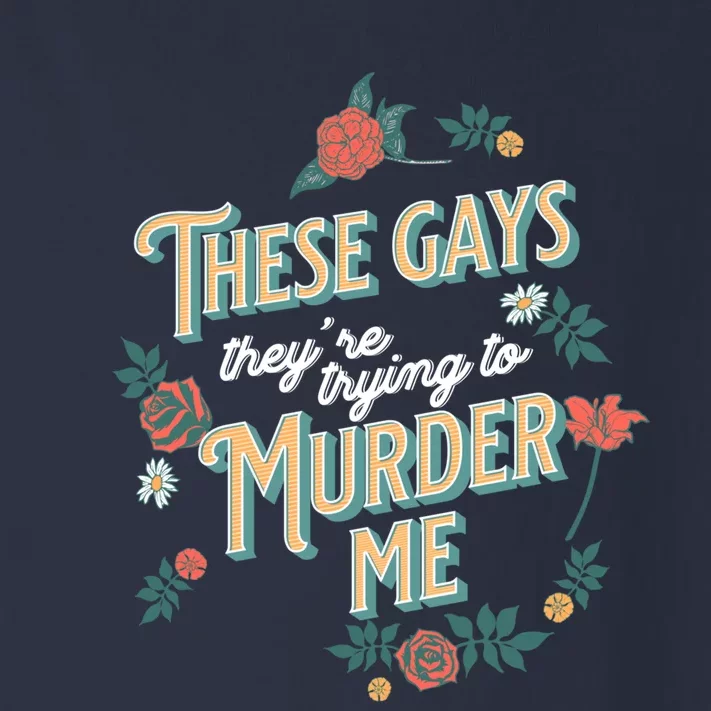 These Gays They're Trying To Murder Me Funny Tanya Toddler Long Sleeve Shirt