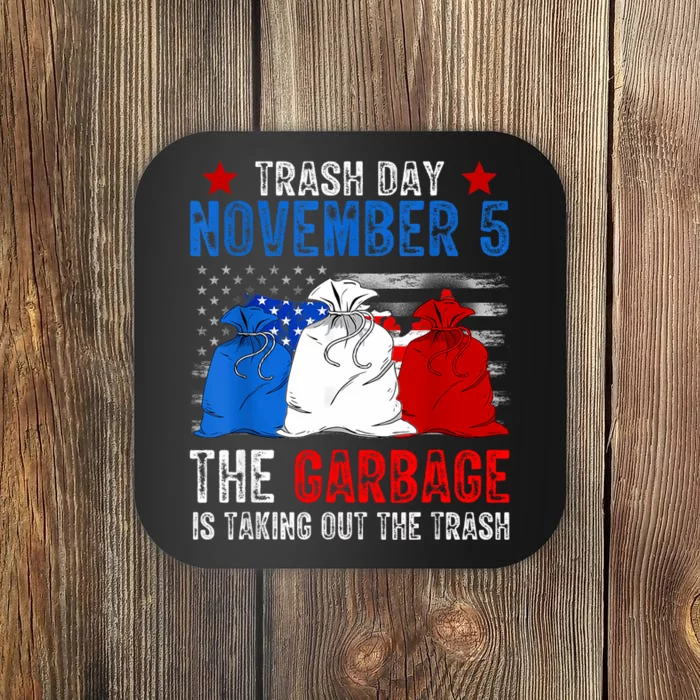 Trump Garbage Trash Day November 5 Garbage Taking Out Trash Coaster