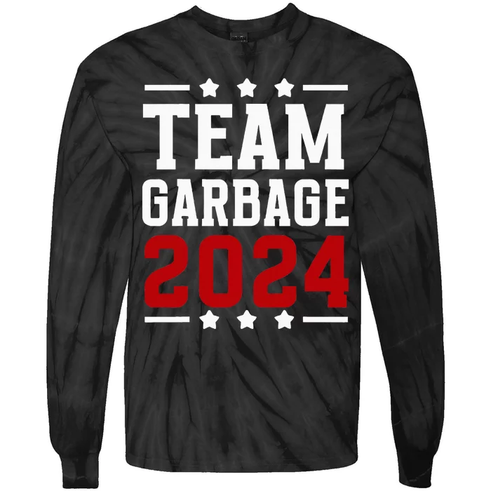 Team Garbage Trump 2024 Vote Trump Team Garbage 2024 Tie-Dye Long Sleeve Shirt