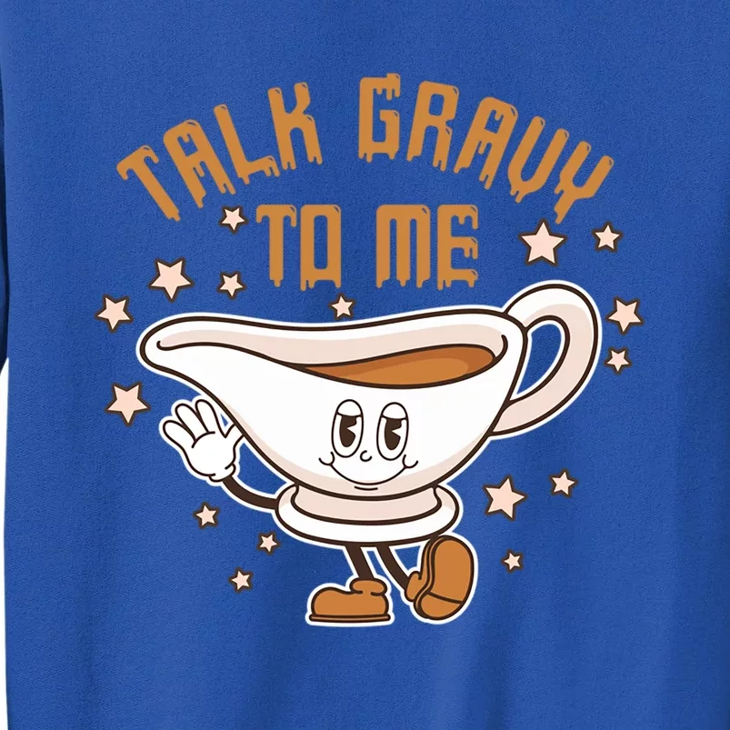 Talk Gravy To Me Funny Thanksgiving Pun Gravy Lover Turkey Meaningful Gift Sweatshirt