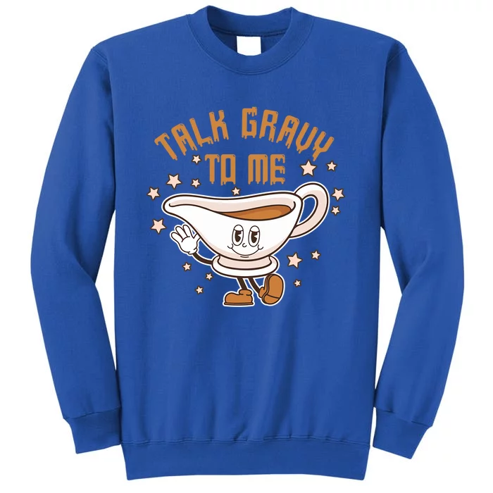 Talk Gravy To Me Funny Thanksgiving Pun Gravy Lover Turkey Meaningful Gift Sweatshirt