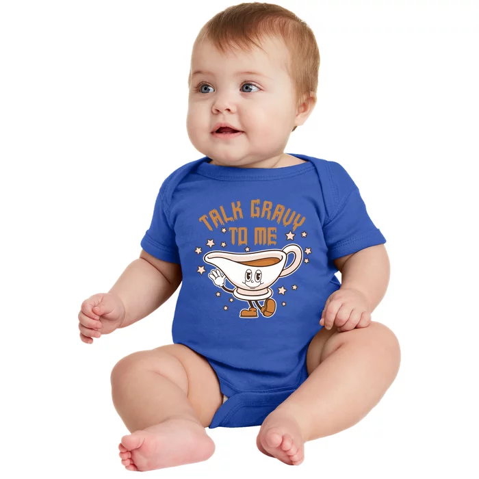 Talk Gravy To Me Funny Thanksgiving Pun Gravy Lover Turkey Meaningful Gift Baby Bodysuit